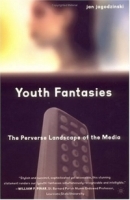 Youth Fantasies : The Perverse Landscape of the Media артикул 610a.