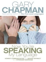 Now You're Speaking My Language: Honest Communication and Deeper Intimacy for a Stronger Marriage артикул 10420a.