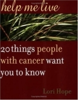 Help Me Live: 20 Things People with Cancer Want You to Know артикул 10448a.
