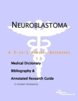 Neuroblastoma: A Medical Dictionary, Bibliography, And Annotated Research Guide To Internet References артикул 10452a.