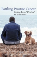 Battling Prostate Cancer: Getting from "Why Me" to "What Next" артикул 10461a.
