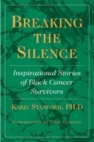 Breaking the Silence : Inspirational Stories of Black Cancer Survivors артикул 10475a.