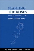 Planting the Roses: A Cancer Survivor's Story артикул 10479a.