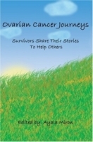 Ovarian Cancer Journeys : Survivors Share Their Stories To Help Others артикул 10484a.
