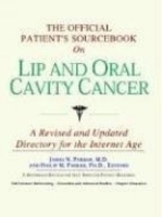 The Official Patient's Sourcebook on Lip And Oral Cavity Cancer: Directory for the Internet Age артикул 10487a.